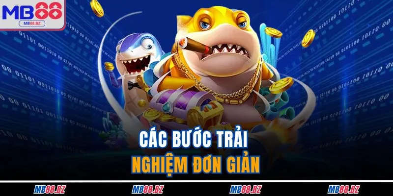 Bắn Cá Rùa Xanh - Tất Tần Tật Về Game Hay Tại MB88 4 Các bước trải nghiệm đơn giản