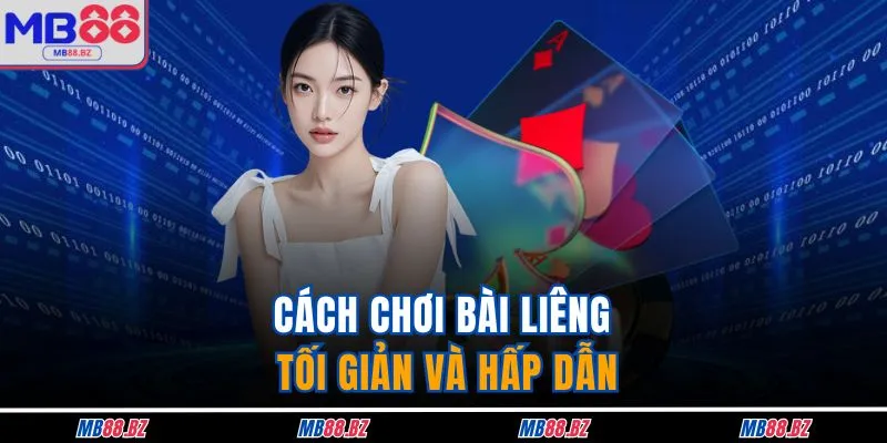 Cách chơi bài liêng tối giản và hấp dẫn