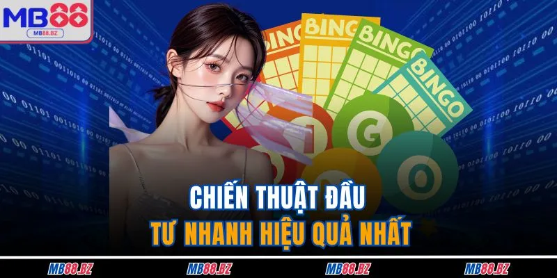 Chiến thuật đầu tư nhanh hiệu quả nhất