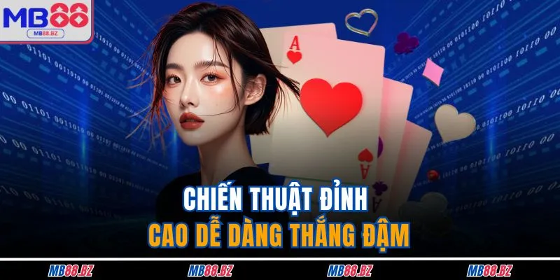 Chiến thuật đỉnh cao cam kết dễ dàng thắng đậm