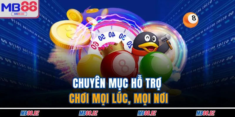 Chuyên mục hỗ trợ chơi mọi lúc, mọi nơi