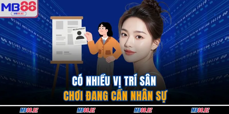 Có nhiều vị trí sân chơi đang cần nhân sự