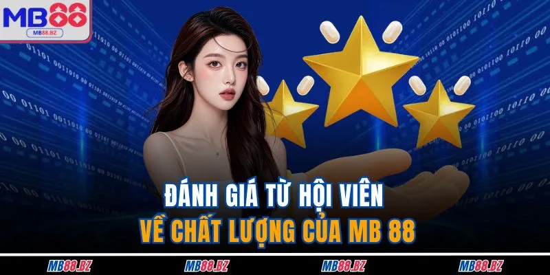 Đánh giá từ hội viên về chất lượng của MB 88