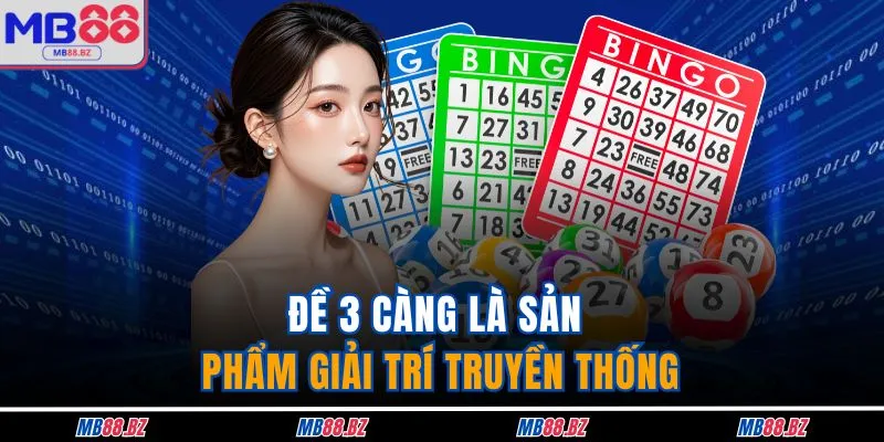 Đề 3 càng là sản phẩm giải trí truyền thống