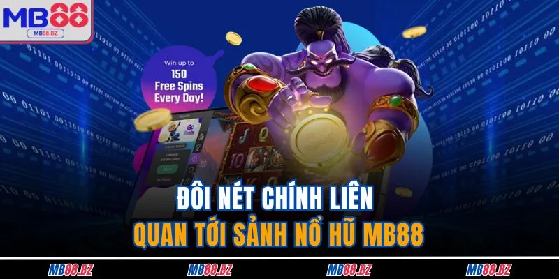 Nổ Hũ MB88 1 Đôi nét chính liên quan tới sảnh nổ hũ MB88