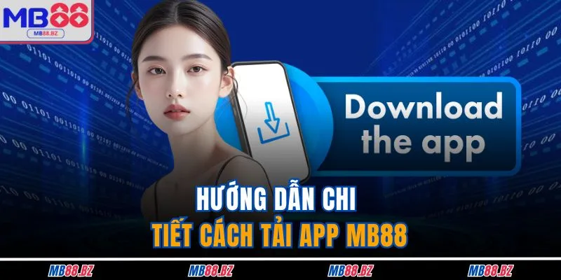 Hướng dẫn chi tiết cách tải app MB88
