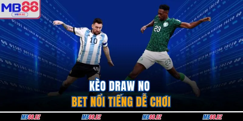 Kèo draw no bet nổi tiếng dễ chơi