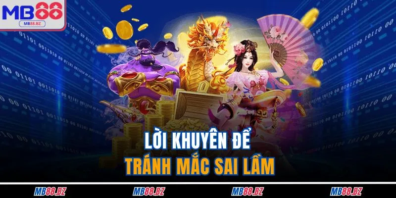 Lời khuyên để đảm bảo tránh mắc sai lầm