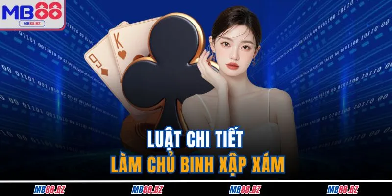 Mậu Binh Online - Cùng Cao Thủ MB88 Tìm Ra Bí Kíp Vàng 4 Luật chi tiết làm chủ binh xập xám