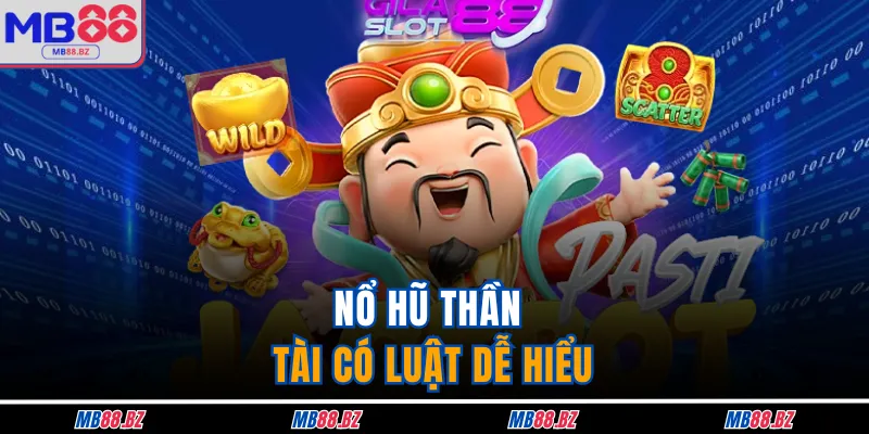 Nổ hũ Thần Tài có luật dễ hiểu