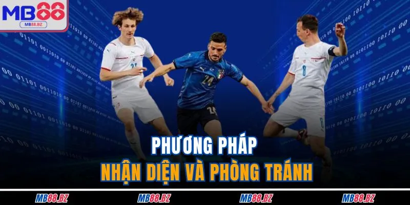 Phương pháp nhận diện cũng như phòng tránh