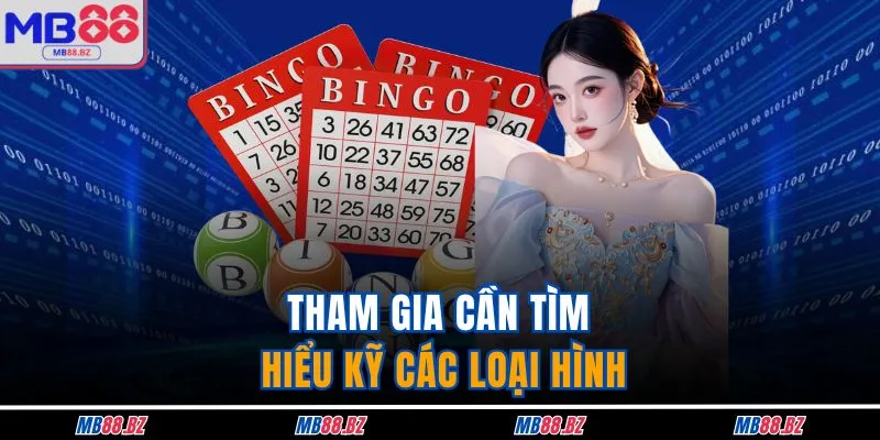 Tham gia cần tìm hiểu kỹ các loại hình