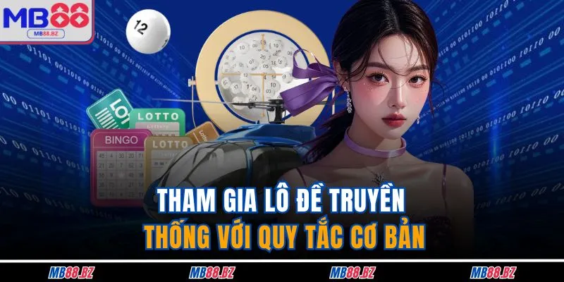 Tham gia lô đề truyền thống với quy tắc cơ bản