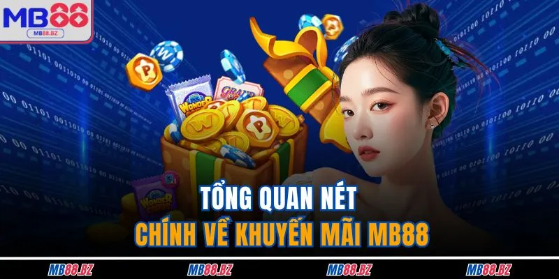 Tổng quan nét chính về khuyến mãi MB88 