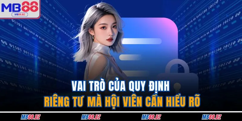 Vai trò của quy định riêng tư mà hội viên cần hiểu rõ