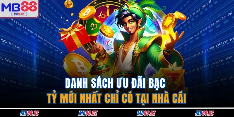 Home 17 Danh sách ưu đãi bạc tỷ mới nhất chỉ có tại nhà cái